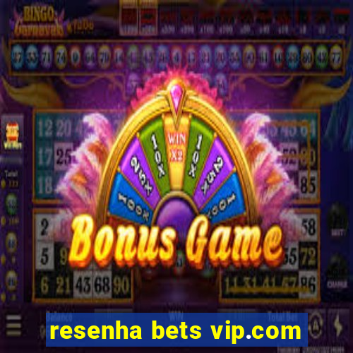 resenha bets vip.com